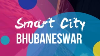 Smart City
Bhubaneswar
 