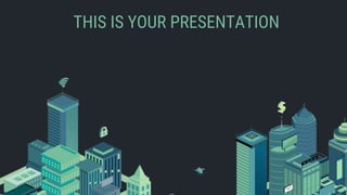 THIS IS YOUR PRESENTATION
 