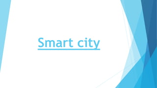 Smart city
 