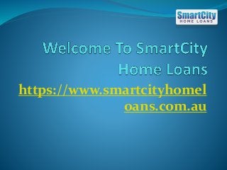 https://www.smartcityhomel
oans.com.au
 