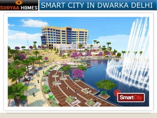 SMART CITY IN DWARKA DELHI
 