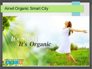 Airwil Organic Smart City
 