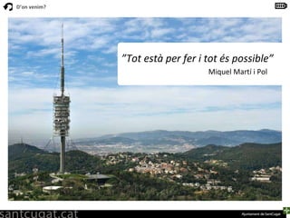 ” Tot està per fer i tot és possible” Miquel Martí i Pol  