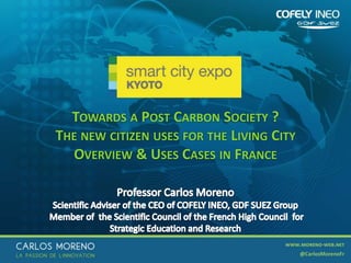1
TOWARDS A POST CARBON SOCIETY ?
THE NEW CITIZEN USES FOR THE LIVING CITY
OVERVIEW & USES CASES IN FRANCE
 