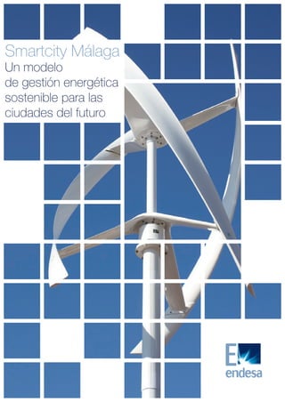 Smartcity Málaga 
Un modelo 
de gestión energética sostenible para las ciudades del futuro  