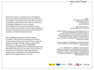 Smart City Trends
Textos:
Mª Giuseppa Casado D’Amato
Cristina Revert Carreres
Vicente Sales Vivó
Sabrina Veral Borja
ISBN:...