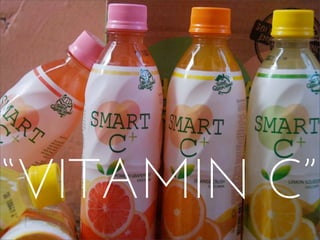 “VITAMIN C”
 