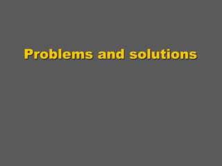 Problems and solutions

 