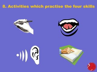 8. Activities which practise the four skills

 