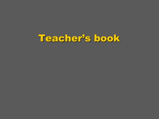 Teacher’s book

 