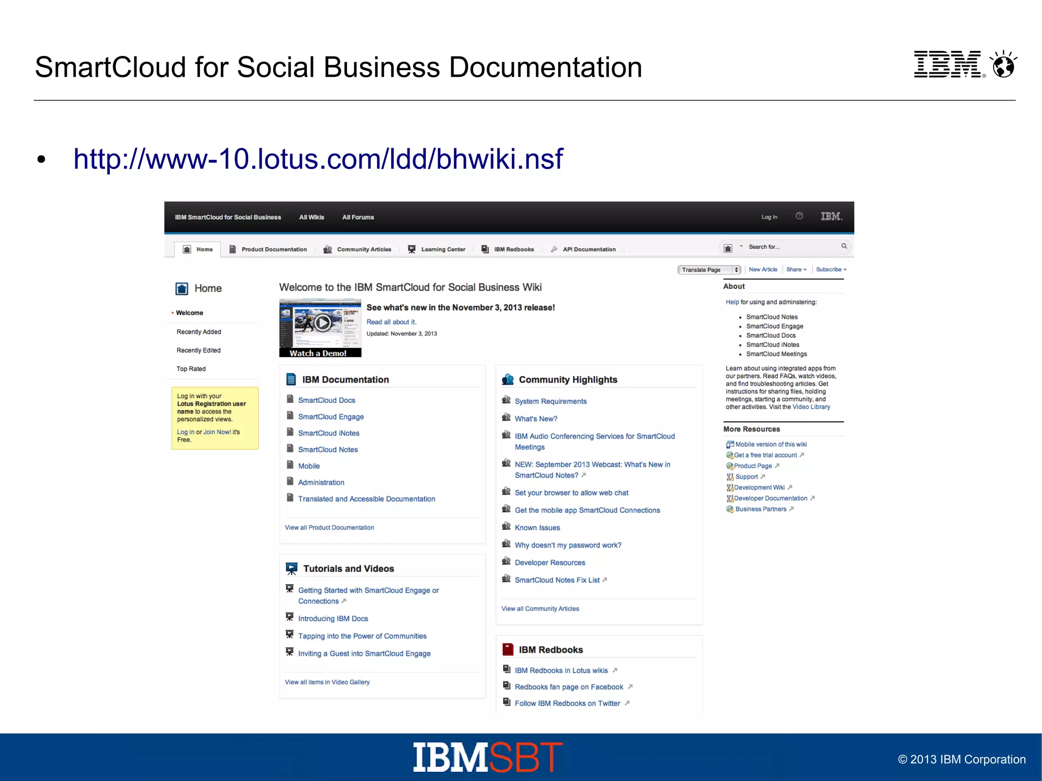 SmartCloud for Social Business Documentation
●

http://www-10.lotus.com/ldd/bhwiki.nsf

© 2013 IBM Corporation

 
