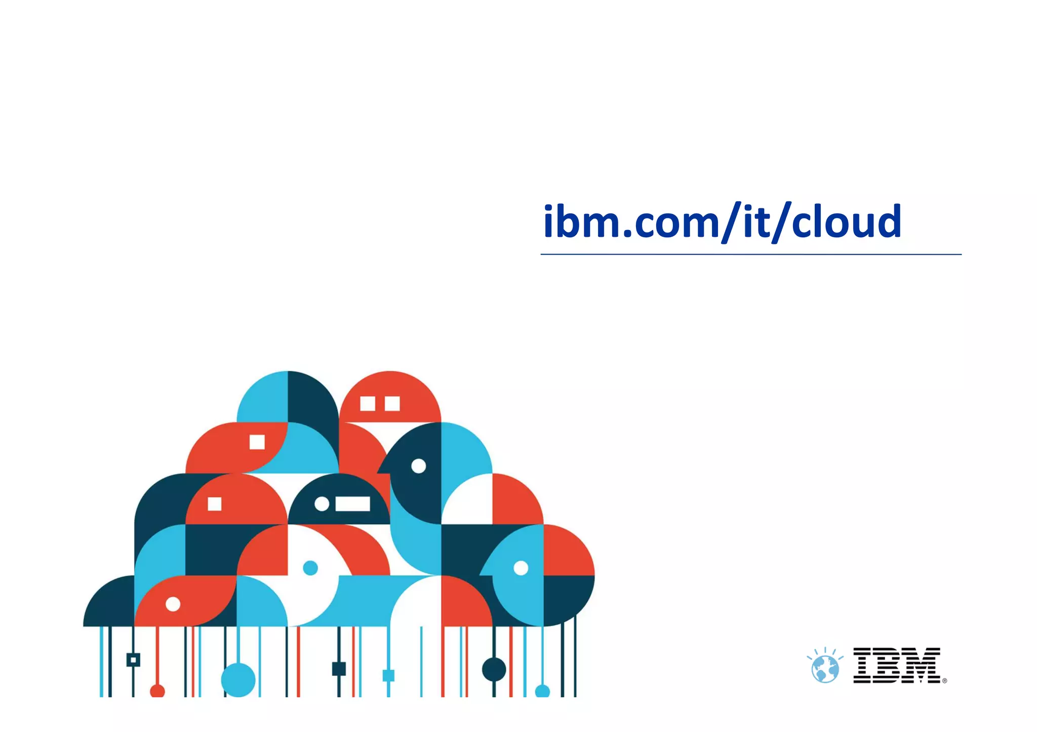 ibm.com/it/cloud




12
 