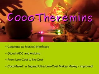 Coconuts as Musical InterfacesCoconuts as Musical Interfaces
Traditional Examples of Coconut Musical Instruments
 