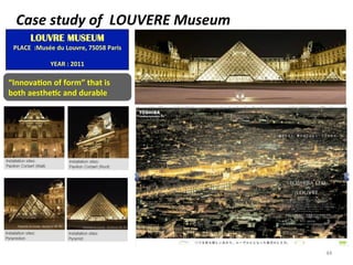 Case 
study 
of 
LOUVERE 
Museum 
LOUVRE MUSEUM 
PLACE 
:Musée 
du 
Louvre, 
75058 
Paris 
YEAR 
: 
2011 
“Innova2on 
of 
...