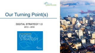 8
Our Turning Point(s)
DIGITAL STRATEGY 1.0
2013 – 2016
 