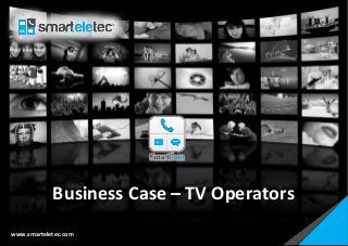 Business Case – TV Operators
www.smarteletec.com
 