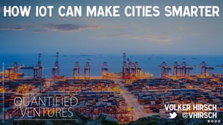 How IoT can Make Cities Smarter
Volker Hirsch
@vhirsch
http://www.antaeustravel.com/ImagesManager/Exhibitions/SMM%20ISTANBUL.jpg
 