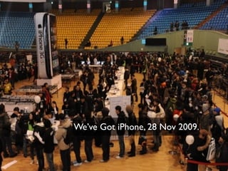We’ve Got iPhone, 28 Nov 2009.
 