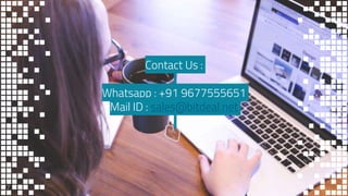 Contact Us :
Whatsapp : +91 9677555651
Mail ID : sales@bitdeal.net
7
 