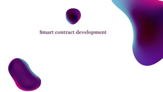 Smart contract development
 