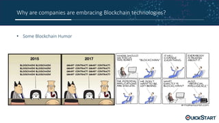 Why are companies are embracing Blockchain technologies?
• Some Blockchain Humor
 