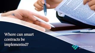Where can smart
contracts be
implemented?
 