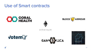 | 8
Use of Smart contracts
 