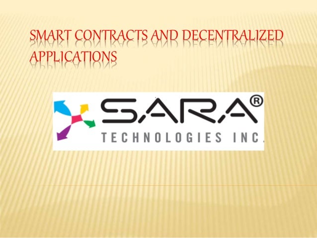 SMART CONTRACTS AND DECENTRALIZED
APPLICATIONS
 