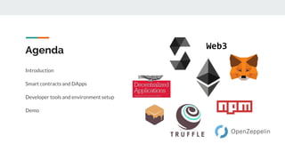 Agenda
Introduction
Smart contracts and DApps
Developer tools and environment setup
Demo
Web3
 