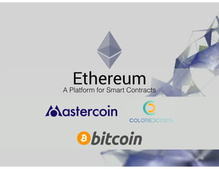 EthereumA Platform for Smart Contracts
 