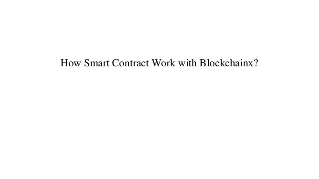 How Smart Contract Work with Blockchainx?
 
