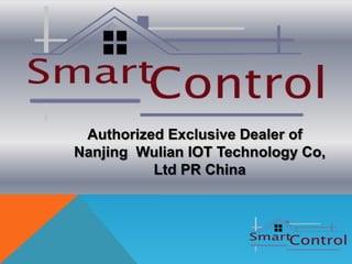 Authorized Exclusive Dealer of
Nanjing Wulian IOT Technology Co,
          Ltd PR China
 
