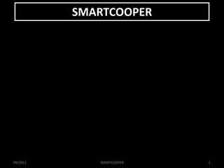 SMARTCOOPER




09/2012      SMARTCOOPER   1
 