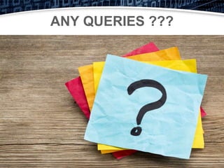 ANY QUERIES ???
 