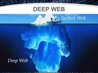 DEEP WEB
 