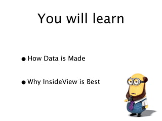 You will learn
• How Data is Made
• Why InsideView is Best

 