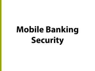 Mobile Banking
Security
 