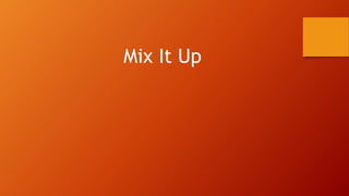 Mix It Up
 