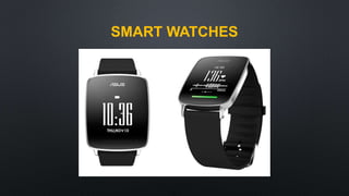 SMART WATCHES
 