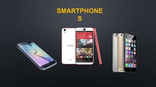 SMARTPHONE
S
 