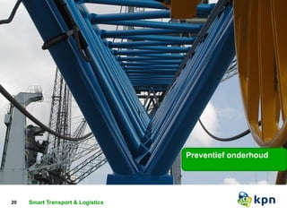 20 Titel van de presentatie Classificatie 
Preventief onderhoud 
Smart Transport & Logistics 
 