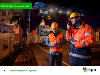 Afhankelijk van materiaal 
Smart Transport & Logistics 
4 Titel van de presentatie Classificatie 
 