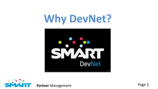 Why	
  DevNet?	
  




Partner	
  Management	
     Page	
  3	
  
 