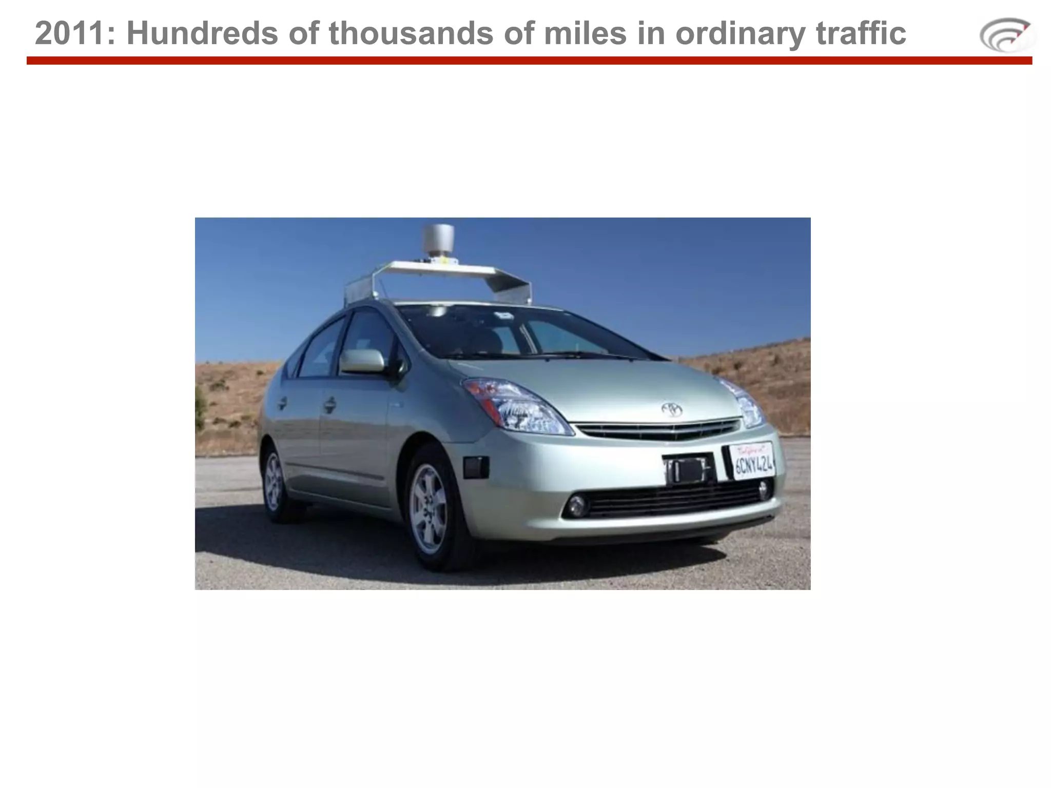 2011: Hundreds of thousands of miles in ordinary traffic
 