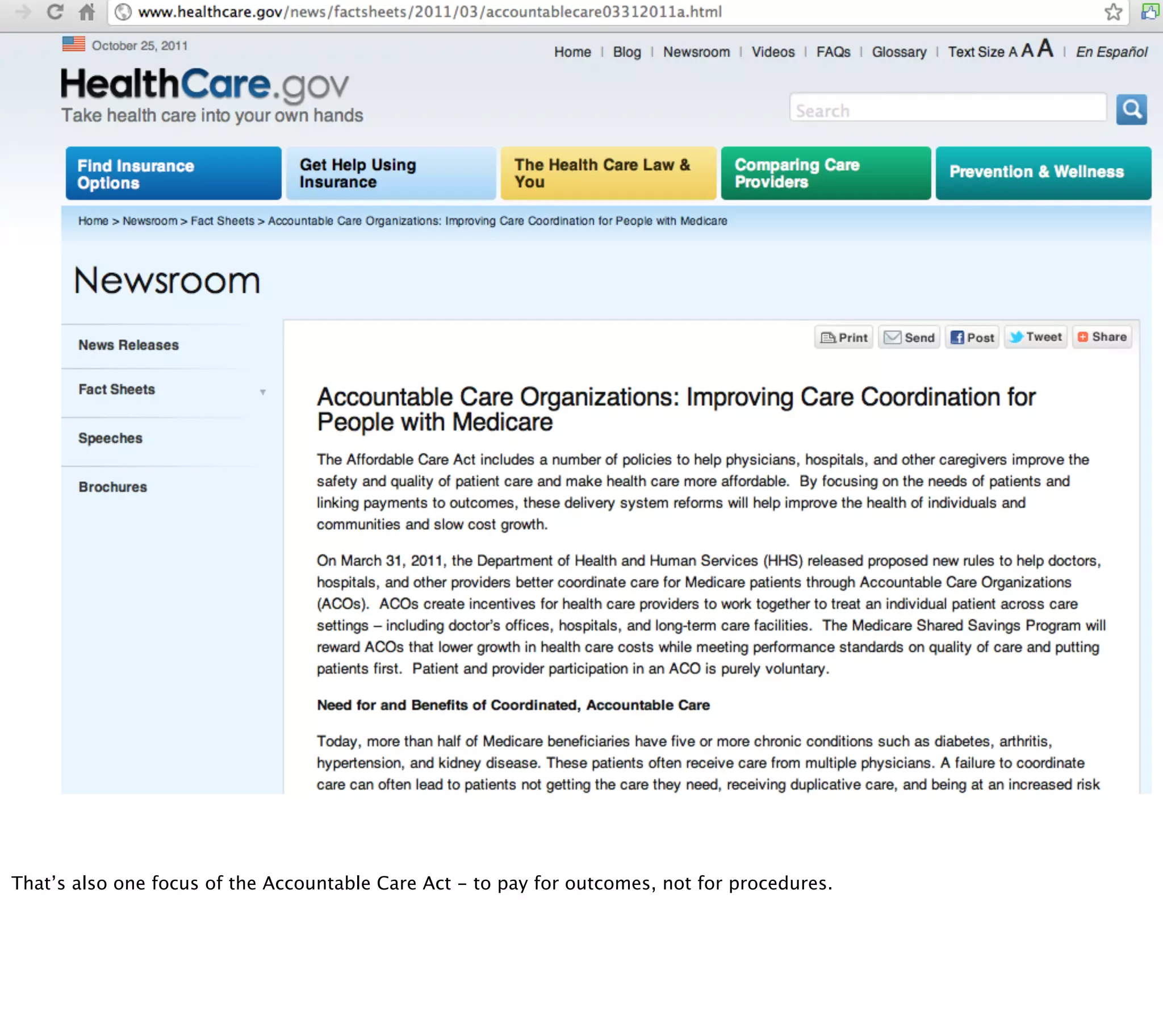 That’s also one focus of the Accountable Care Act - to pay for outcomes, not for procedures.
 