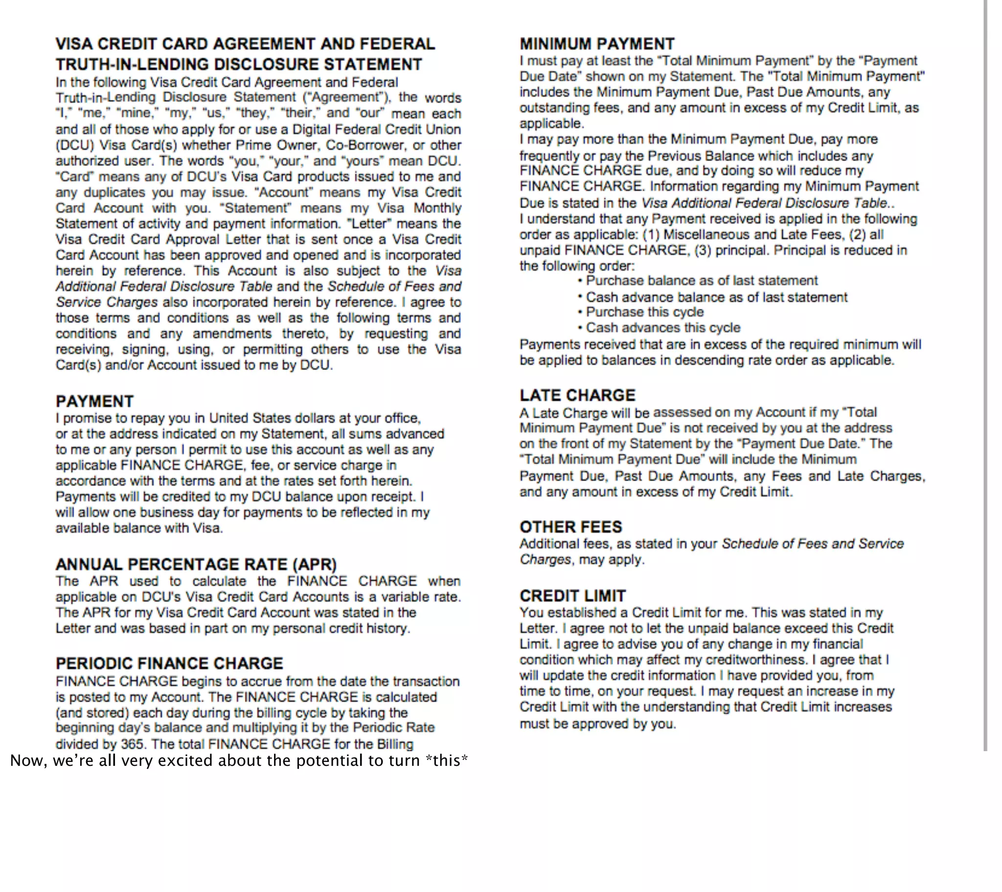 Now, we’re all very excited about the potential to turn *this*
 