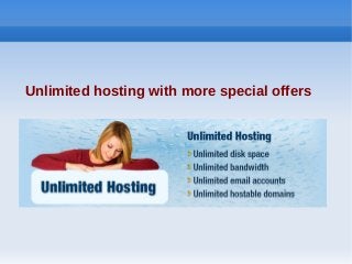 Unlimited hosting with more special offers
 
