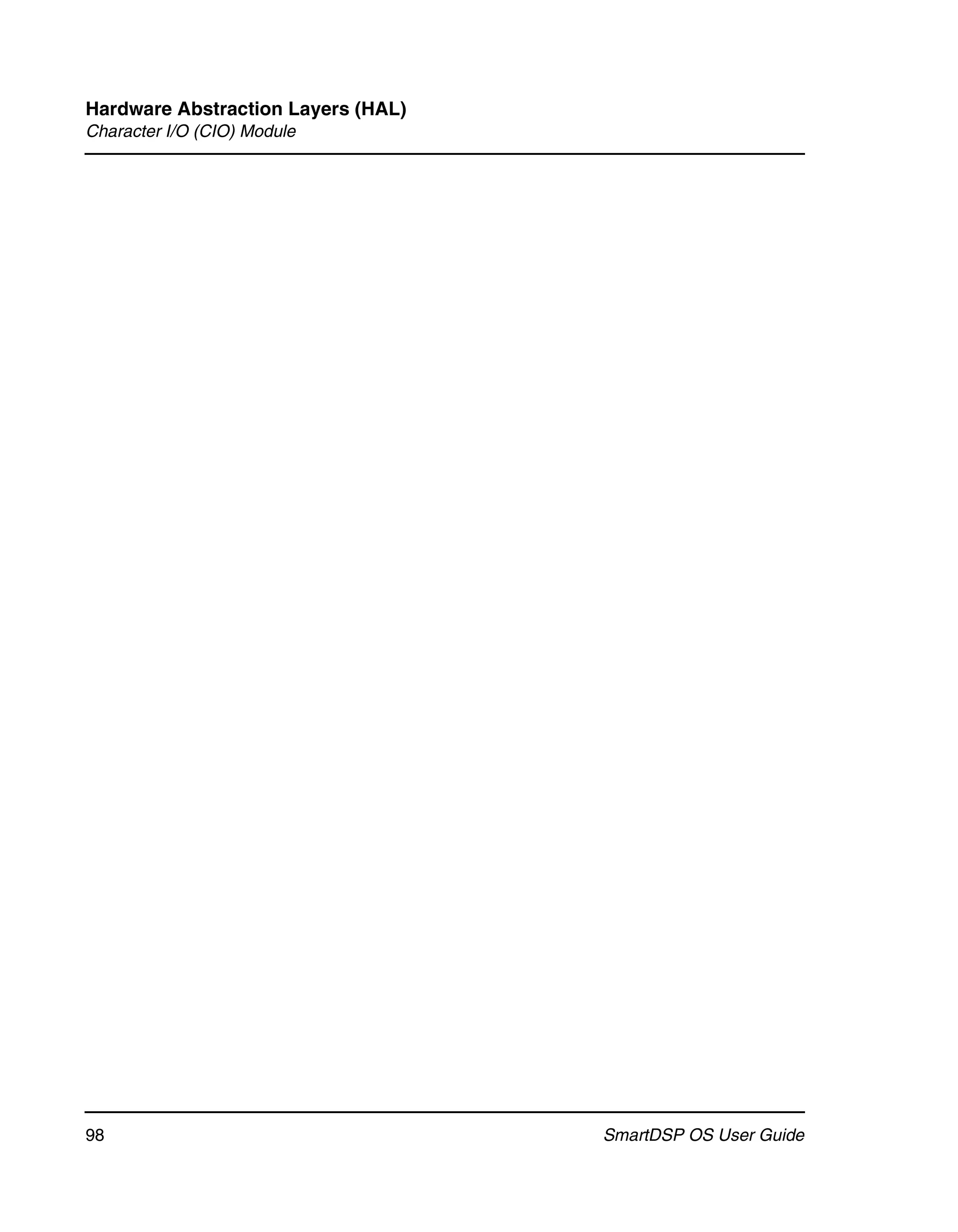Hardware Abstraction Layers (HAL)
Character I/O (CIO) Module




98                                  SmartDSP OS User Guide
 