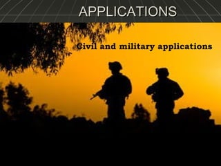 APPLICATIONS
Civil and military applications

 