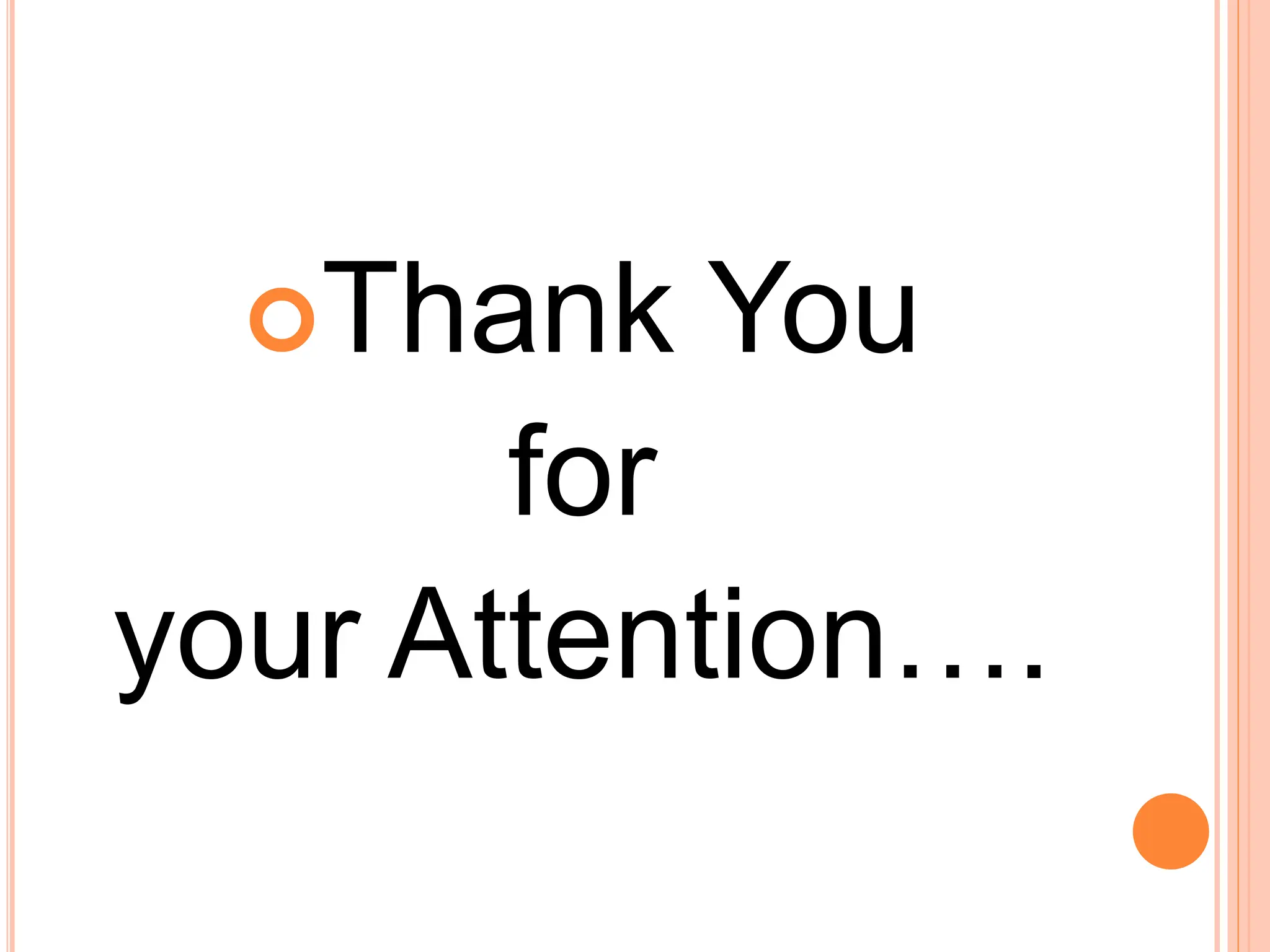 Thank You
for
your Attention….
 